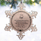 Dad Christmas Snowflake Engraved Ornament Motivational Birthday Gifts - Life is learning to dance in the rain