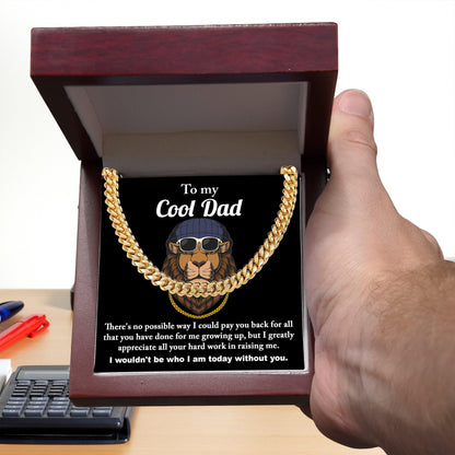 To My Cool Dad I Wouldn't be Who I Am Without You Cuban Chain Link Necklace with Gift Box - Mallard Moon Gift Shop