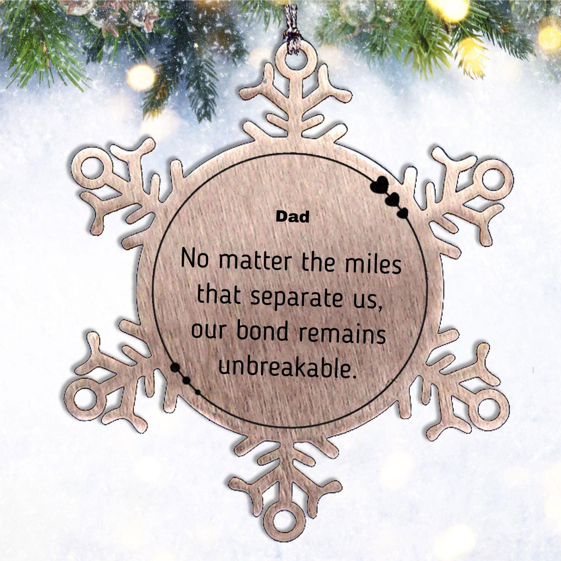 Dad Long Distance Relationship Gifts, No matter the miles that separate us, Cute Love Snowflake Ornament For Dad, Birthday Christmas Unique Gifts For Dad