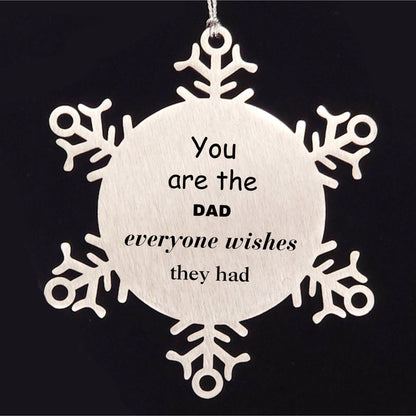 Dad Snowflake Ornament, Everyone wishes they had, Inspirational Ornament For Dad, Dad Gifts, Birthday Christmas Unique Gifts For Dad