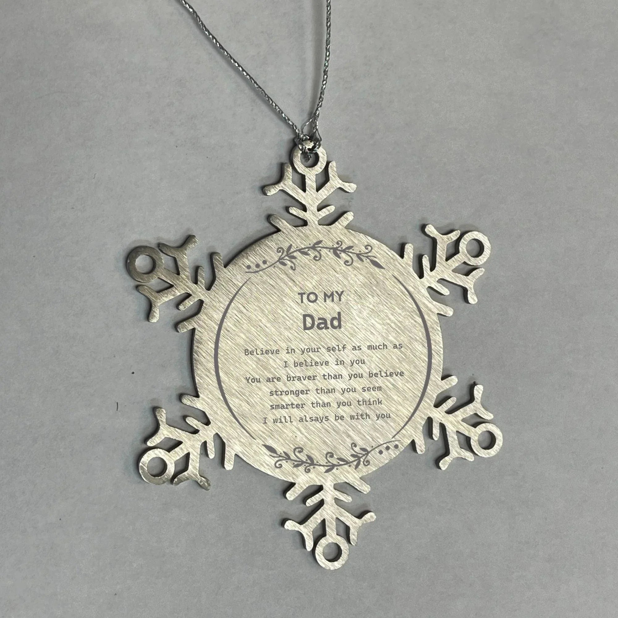 Dad Snowflake Ornament Gifts, To My Dad You are braver than you believe, stronger than you seem, Inspirational Gifts For Dad Ornament, Birthday, Christmas Gifts For Dad Men Women