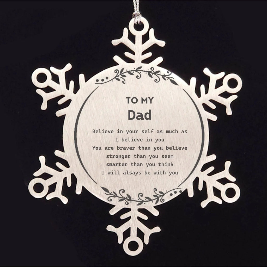 Dad Snowflake Ornament Gifts, To My Dad You are braver than you believe, stronger than you seem, Inspirational Gifts For Dad Ornament, Birthday, Christmas Gifts For Dad Men Women