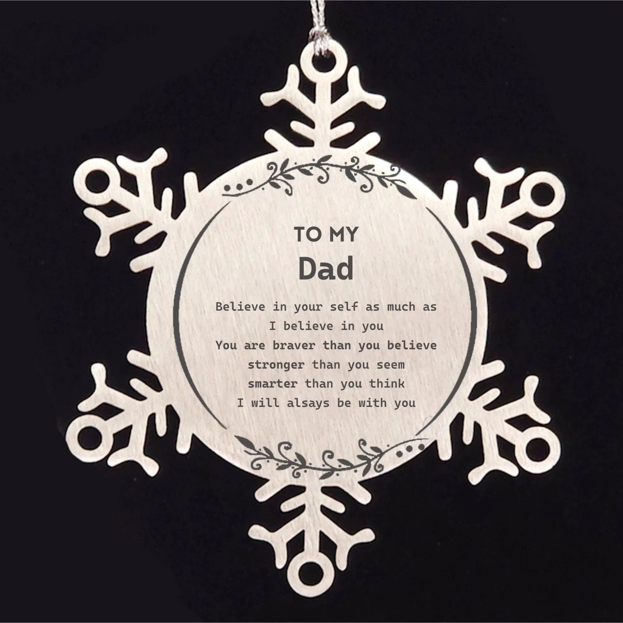 Dad Snowflake Ornament Gifts, To My Dad You are braver than you believe, stronger than you seem, Inspirational Gifts For Dad Ornament, Birthday, Christmas Gifts For Dad Men Women