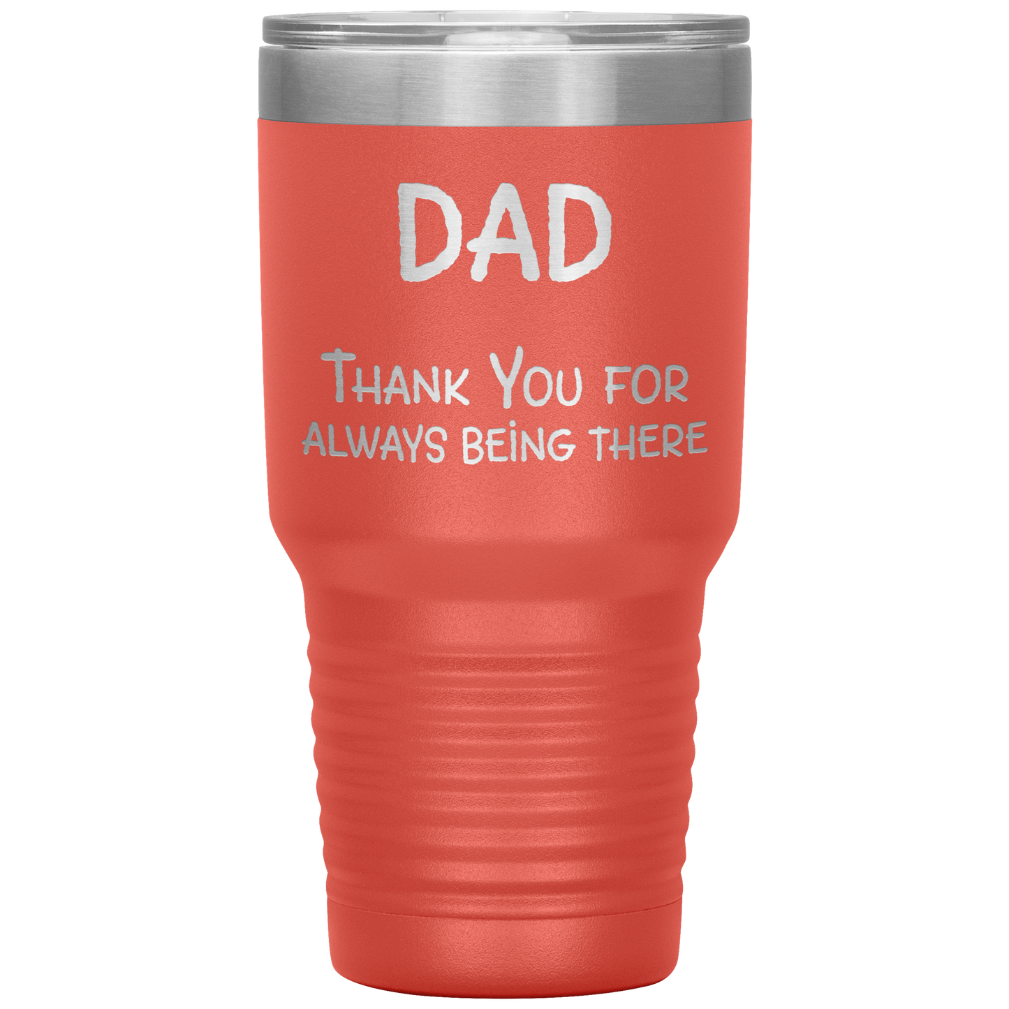 Dad_Thank_You_for_Always_Being_There_Sta_30oz_Tumbler_Coral_Mockup.png
