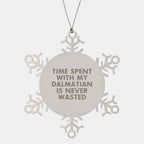Dalmatian Dog Lovers' Christmas Unique Gift, Funny Snowflake Ornament from Friends, Inspirational Quote 'Time Spent With My Dalmatian Is Never Wasted', Gifts for Dalmatian Dog, Men, Women, Family