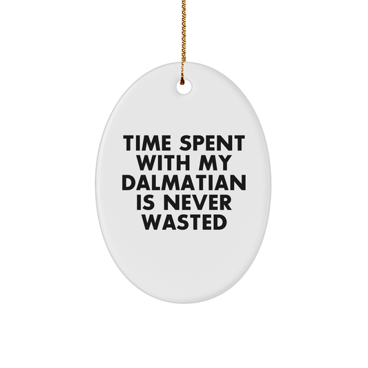 Dalmatian Dog Oval Ornament, Funny Quote Gifts from Family, Gifts for Dalmatian Dog Lovers at Christmas