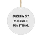 Dancer Circle Ornament Gifts from Men to Dancer By Day, World's Best Mom By Night. - Funny Christmas Circle Ornament for Dancer, Gifts for Dancer, Unique Christmas Unique Gifts