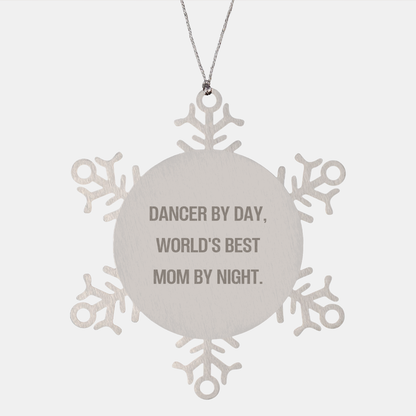 Dancer Gifts, Funny Snowflake Ornament, Christmas Unique Gifts from Mom to Dancer, Dancer By Day, World's Best Mom By Night.