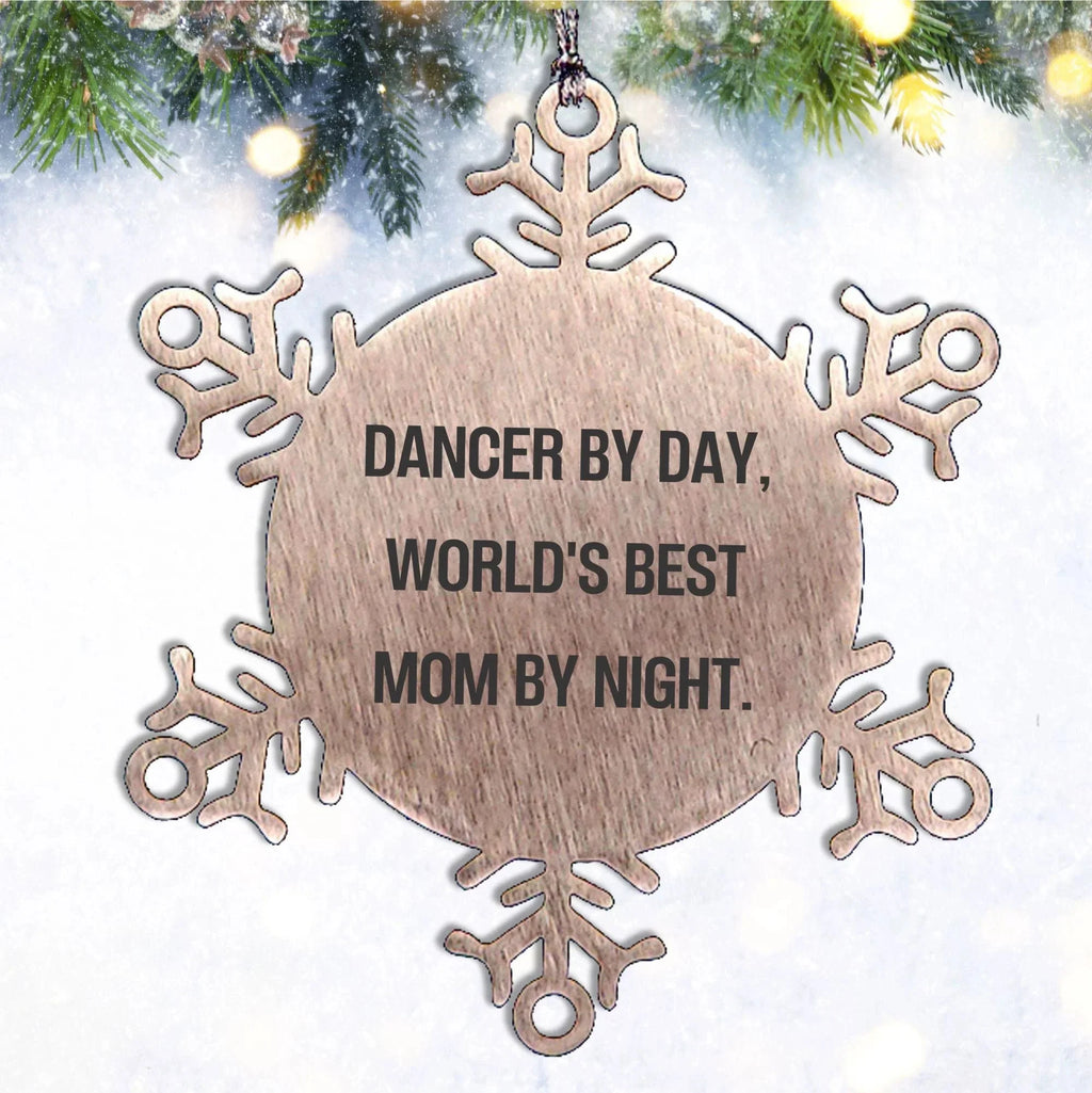 Dancer Gifts, Funny Snowflake Ornament, Christmas Unique Gifts from Mom to Dancer, Dancer By Day, World's Best Mom By Night.