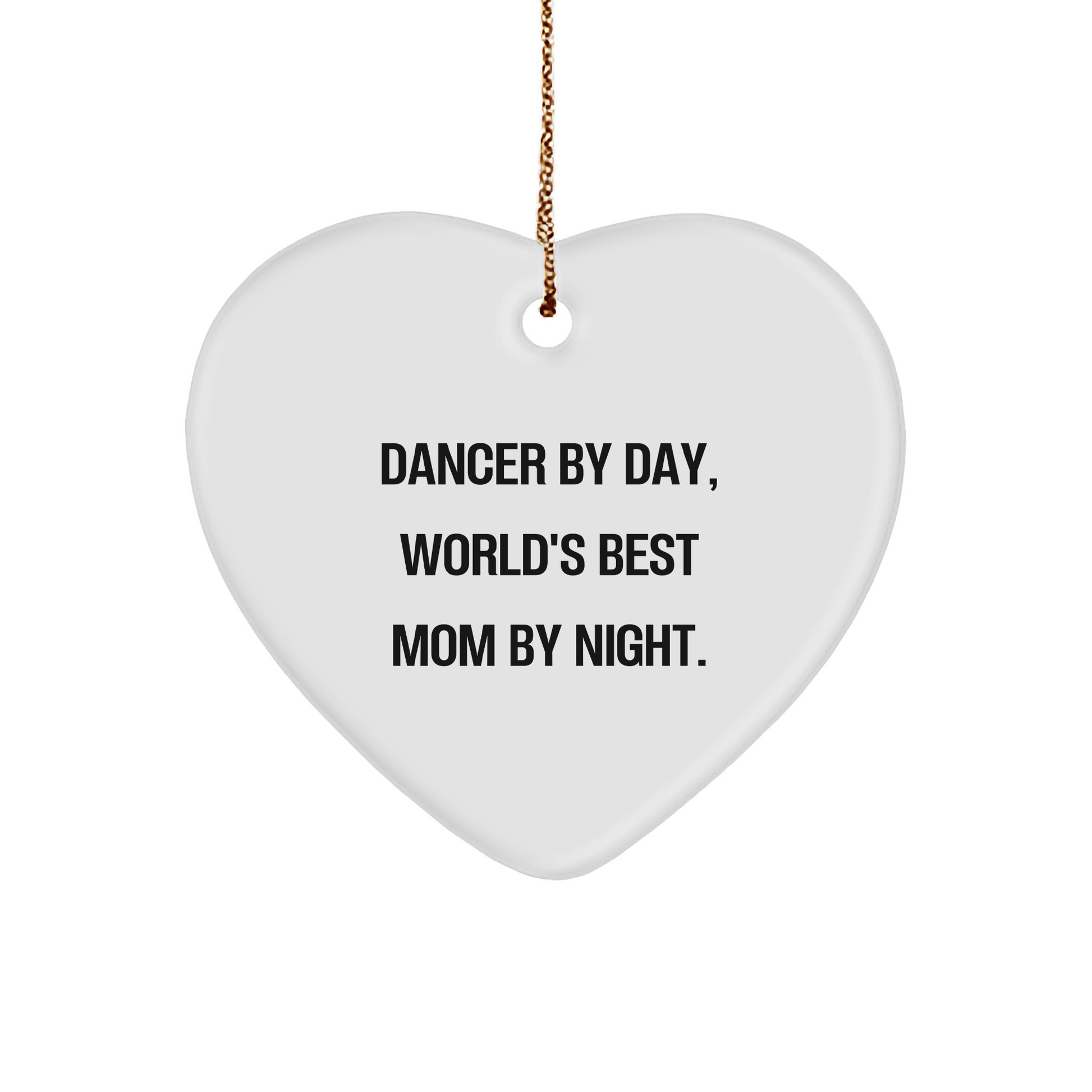 Dancer Gifts from Men - Funny Dancer Heart Ornament, Dancer By Day, World's Best Mom By Night., Gifts for Dancer, Christmas Unique Gifts