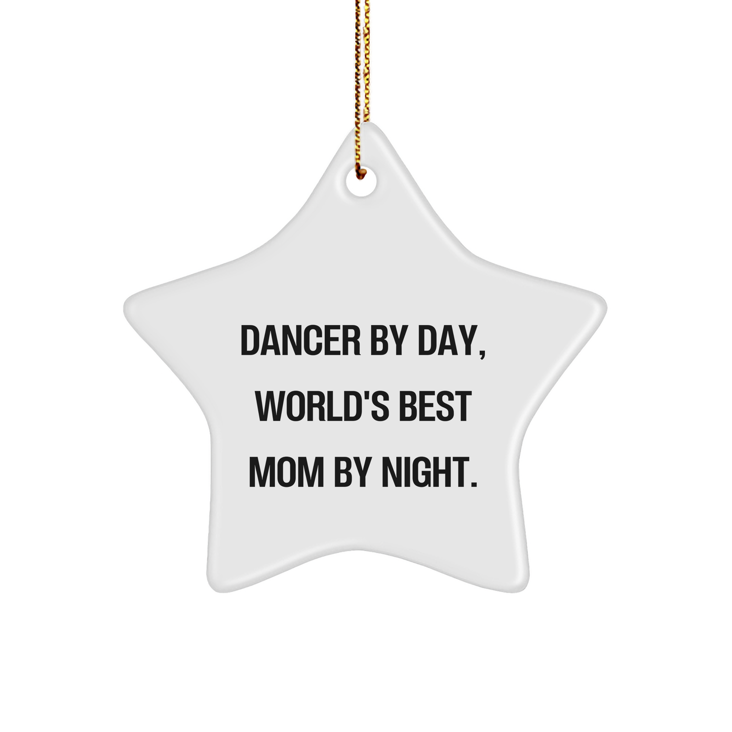 Dancer Gifts from Mom - Dancer By Day, World's Best Mom By Night. Star Ornament for Christmas Tree Decor