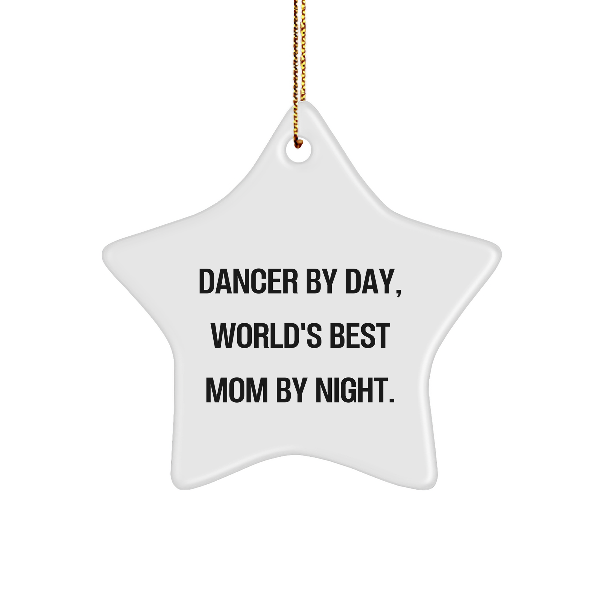 Dancer Gifts from Mom - Dancer By Day, World's Best Mom By Night. Star Ornament for Christmas Tree Decor