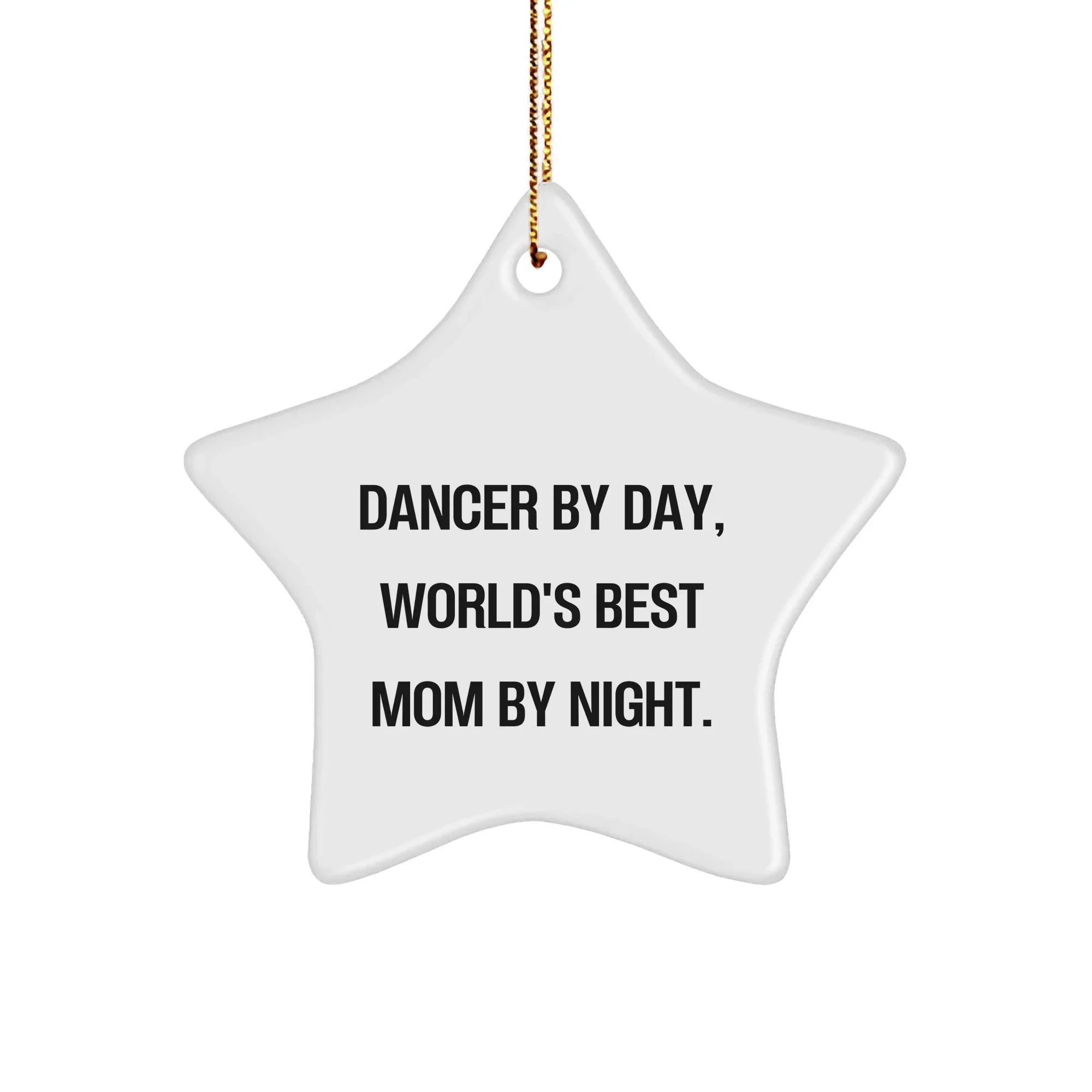 Dancer Gifts from Mom - Dancer By Day, World's Best Mom By Night. Star Ornament for Christmas Tree Decor