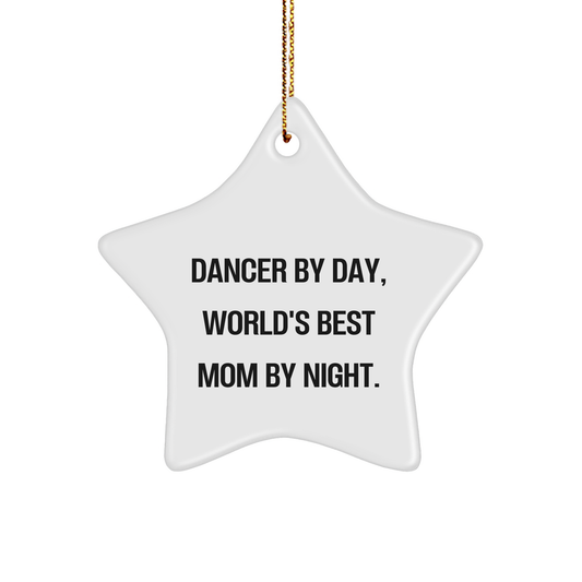 Dancer Gifts from Mom - Dancer By Day, World's Best Mom By Night. Star Ornament for Christmas Tree Decor
