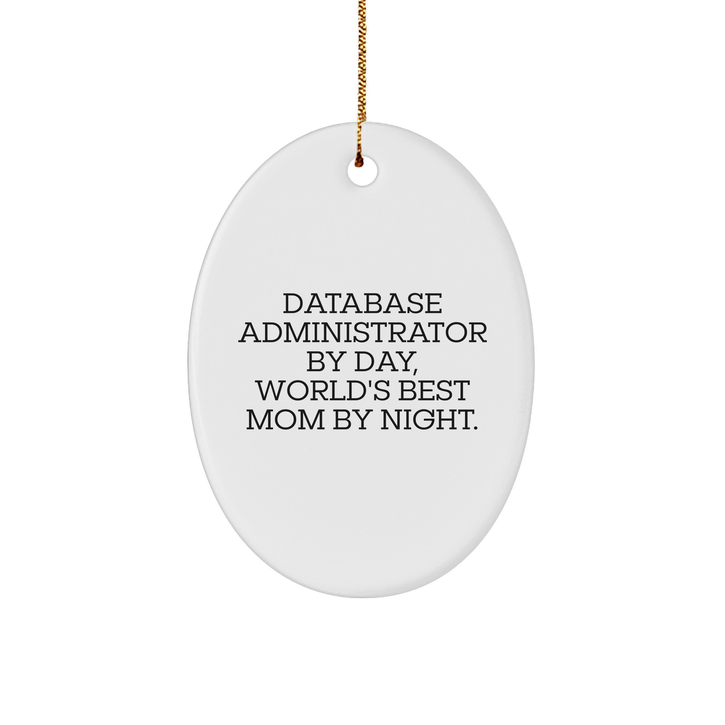 Database Administrator Gifts, Fun Oval Ornament, 'Database Administrator By Day, World's Best Mom By Night.' Quote, Christmas Unique Gifts from Mom to Database Administrator