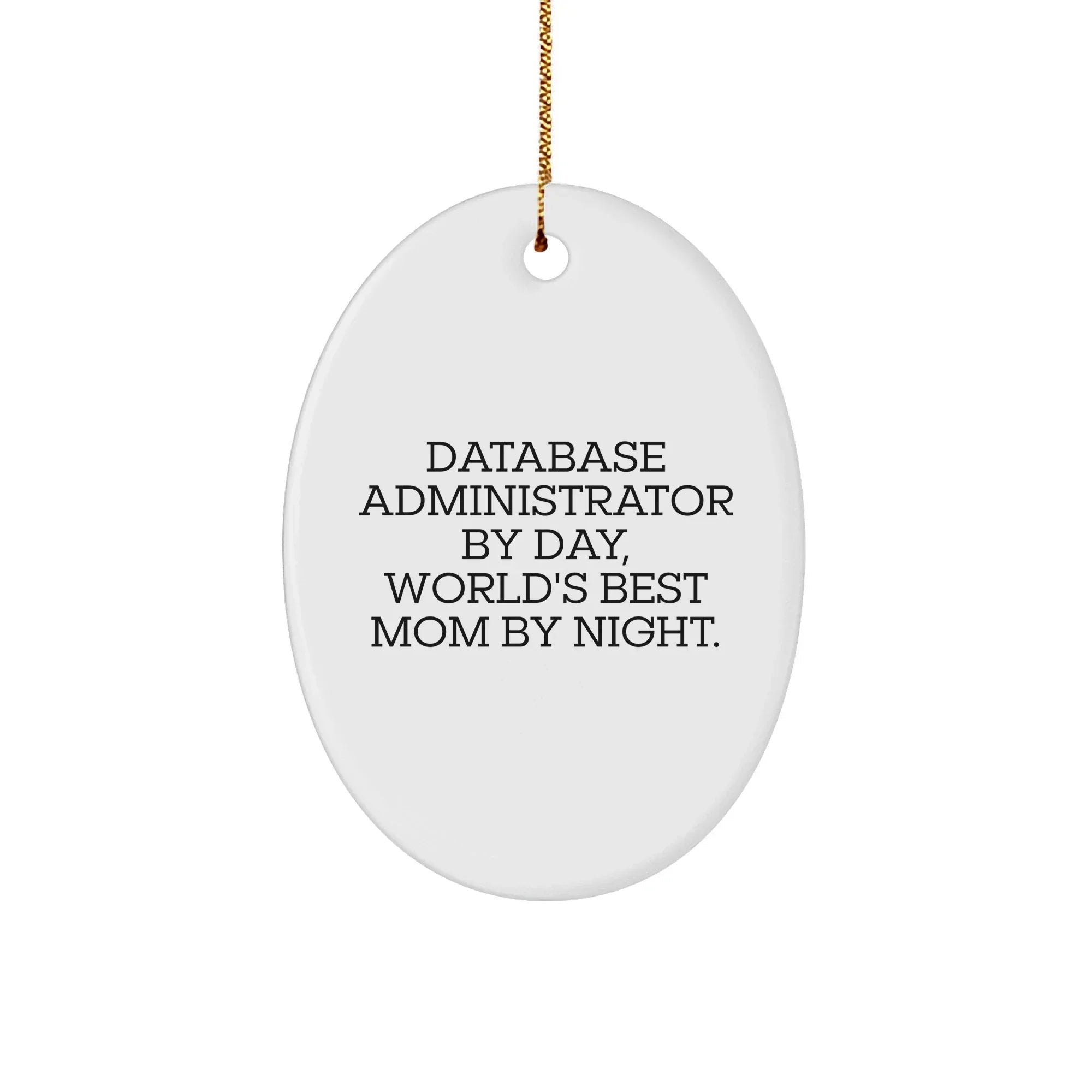 Database Administrator Gifts, Fun Oval Ornament, 'Database Administrator By Day, World's Best Mom By Night.' Quote, Christmas Unique Gifts from Mom to Database Administrator