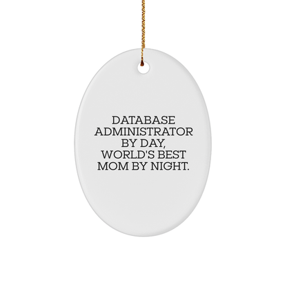 Database Administrator Gifts, Fun Oval Ornament, 'Database Administrator By Day, World's Best Mom By Night.' Quote, Christmas Unique Gifts from Mom to Database Administrator