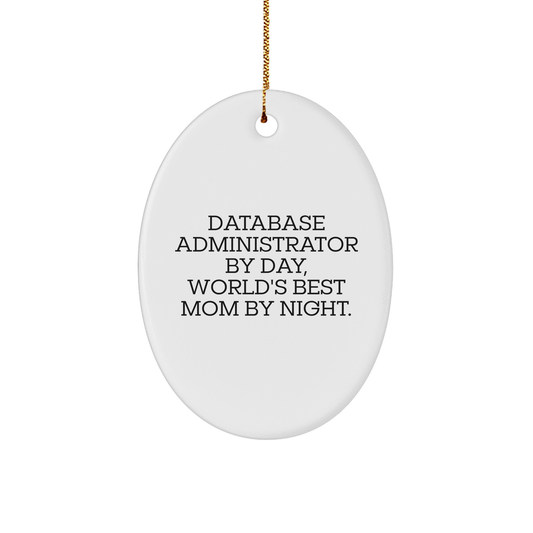 Database Administrator Gifts, Fun Oval Ornament, 'Database Administrator By Day, World's Best Mom By Night.' Quote, Christmas Unique Gifts from Mom to Database Administrator