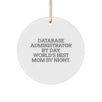 Database Administrator Gifts by Day, Circle Ornament for Christmas, Funny Quote