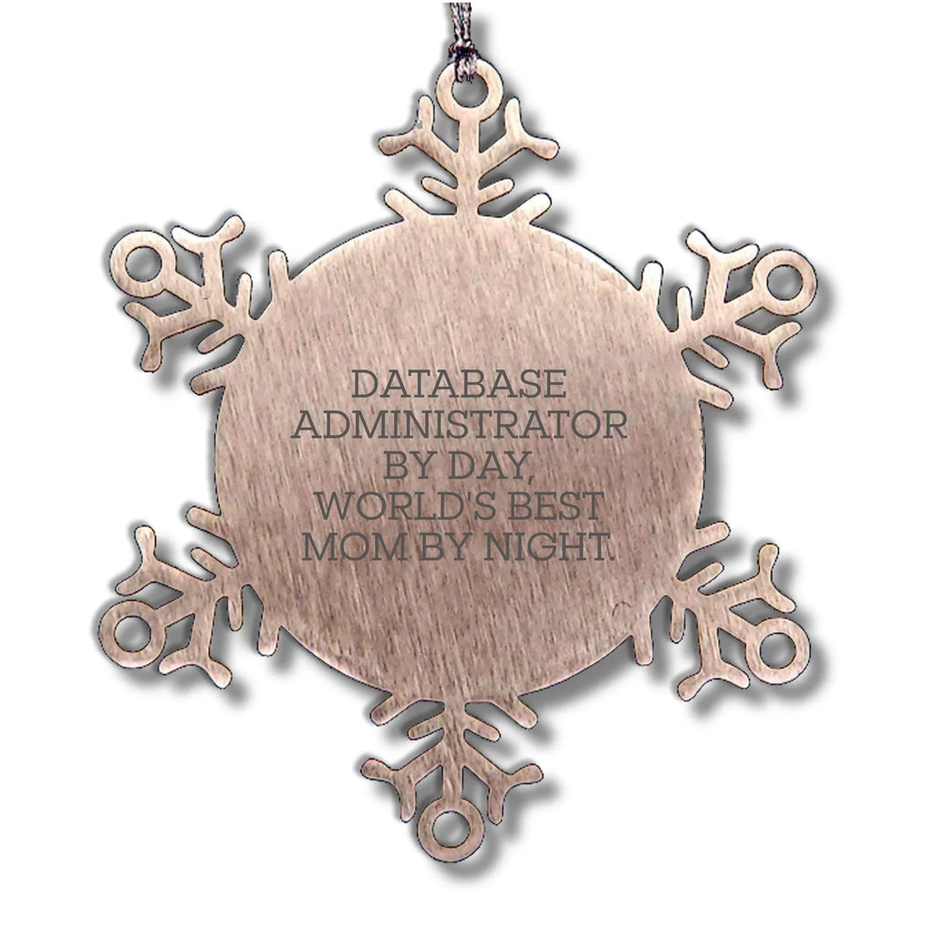 Database Administrator Snowflake Ornament - Gifts from Mom to World's Best Database Administrator By Day, Funny Snowflake Ornament for Christmas