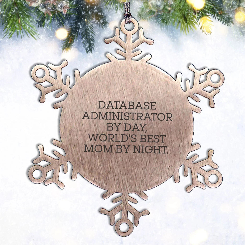 Database Administrator Snowflake Ornament - Gifts from Mom to World's Best Database Administrator By Day, Funny Snowflake Ornament for Christmas