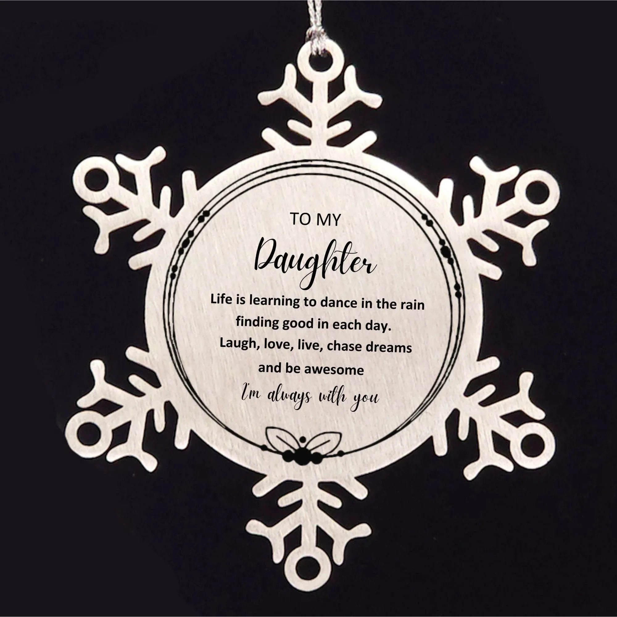 Daughter Snowflake Christmas Engraved Ornament Motivational Birthday Gifts - Life is learning to dance in the rain