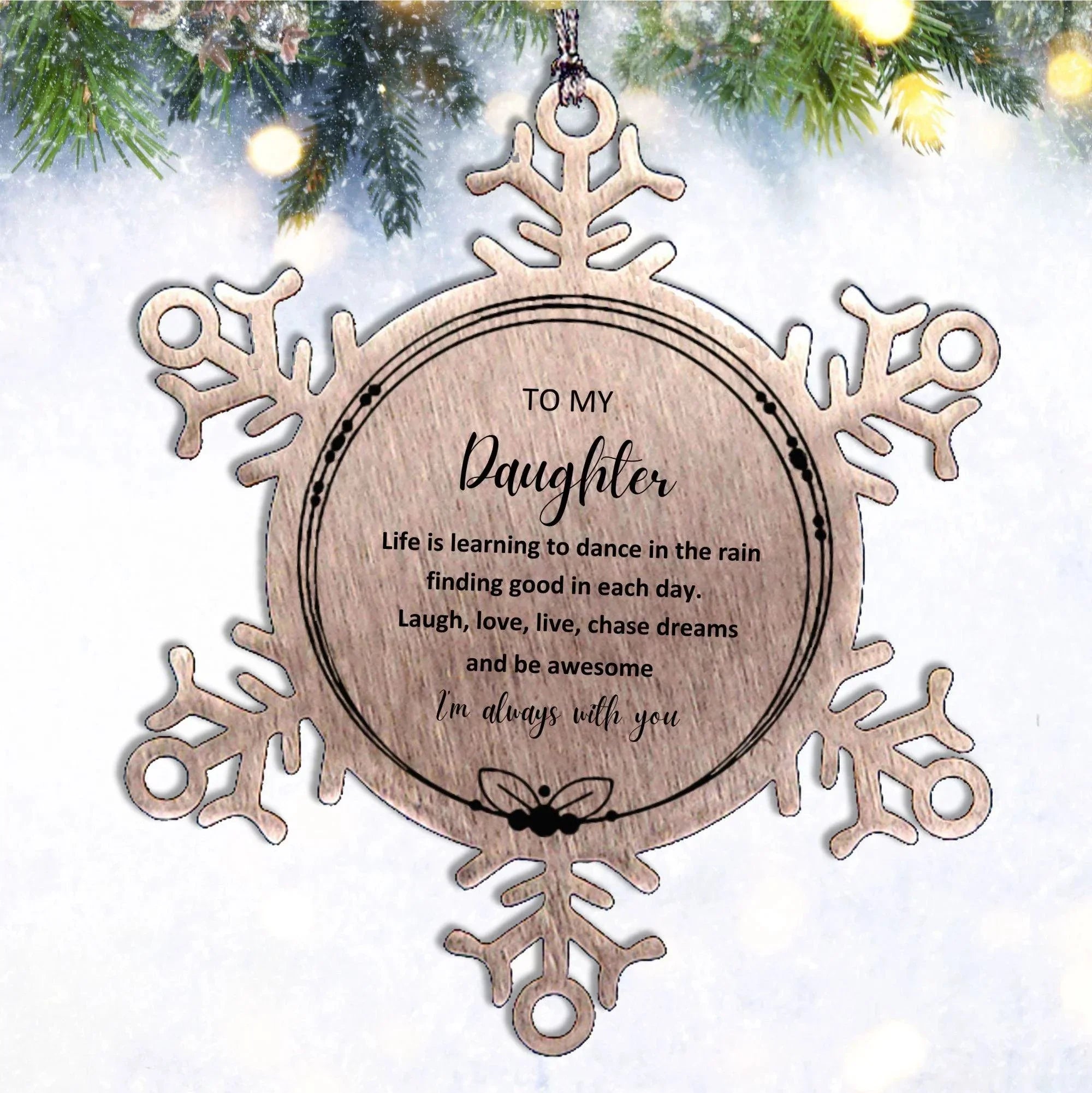 Daughter Snowflake Christmas Engraved Ornament Motivational Birthday Gifts - Life is learning to dance in the rain