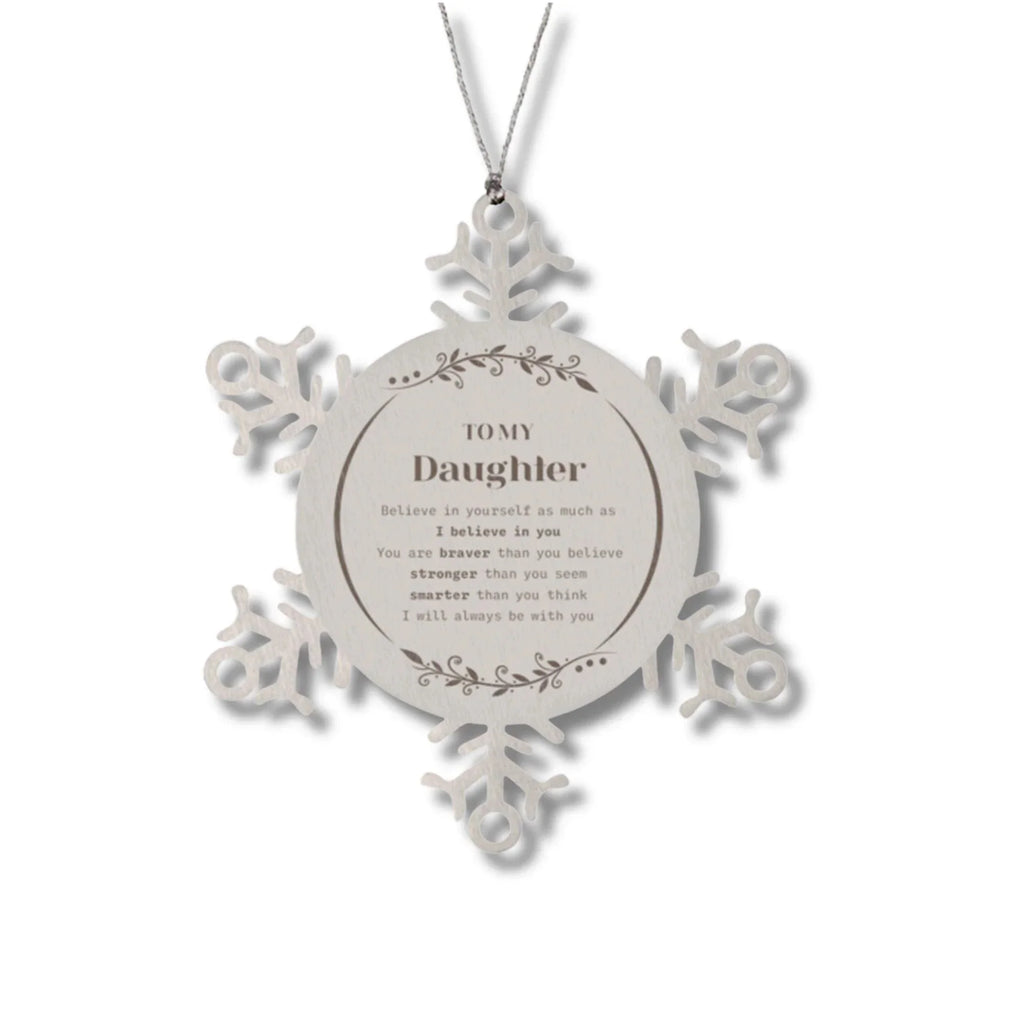 Daughter Snowflake Ornament Gifts, To My Daughter You are braver than you believe, stronger than you seem, Inspirational Gifts For Daughter Ornament, Birthday, Christmas Gifts
