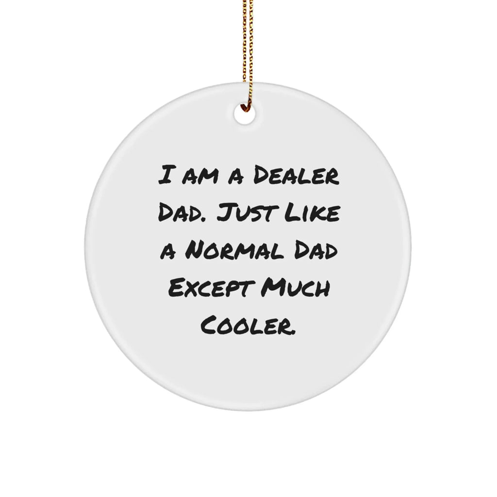 Dealer Gifts from I Am A Dealer Dad Funny Circle Ornament Gifts for Men Women Friends Coworkers Family