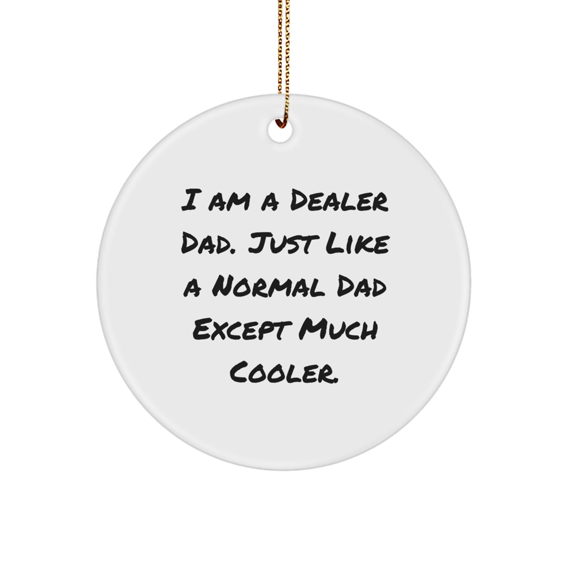 Dealer Gifts from I Am A Dealer Dad Funny Circle Ornament Gifts for Men Women Friends Coworkers Family