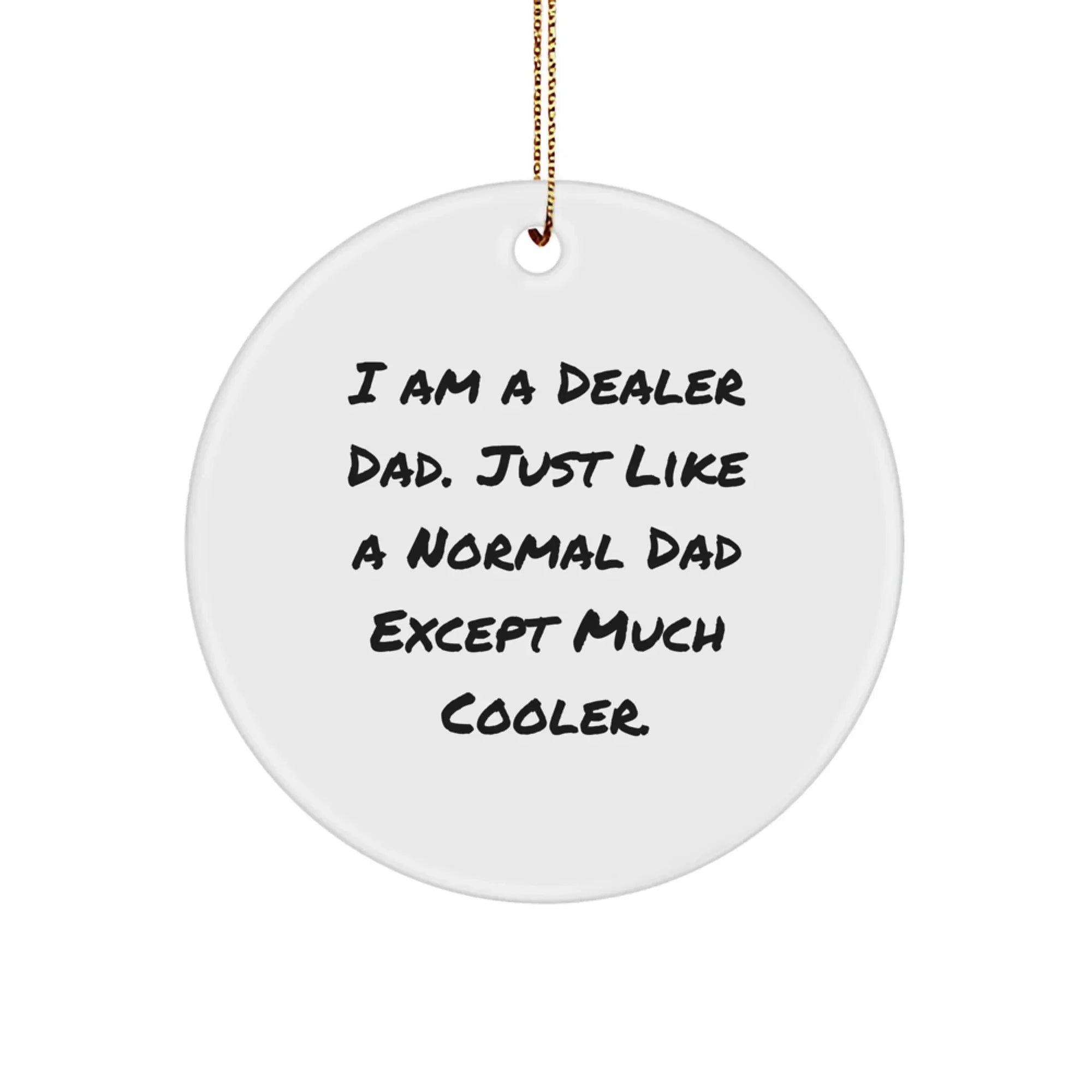 Dealer Gifts from I Am A Dealer Dad Funny Circle Ornament Gifts for Men Women Friends Coworkers Family