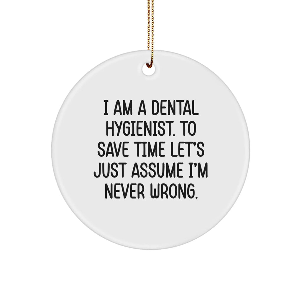 Dental Hygienist Gifts, Funny Quote, Circle Ornament, Christmas Unique Gifts from Friends to Coworkers