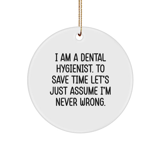 Dental Hygienist Gifts, Funny Quote, Circle Ornament, Christmas Unique Gifts from Friends to Coworkers