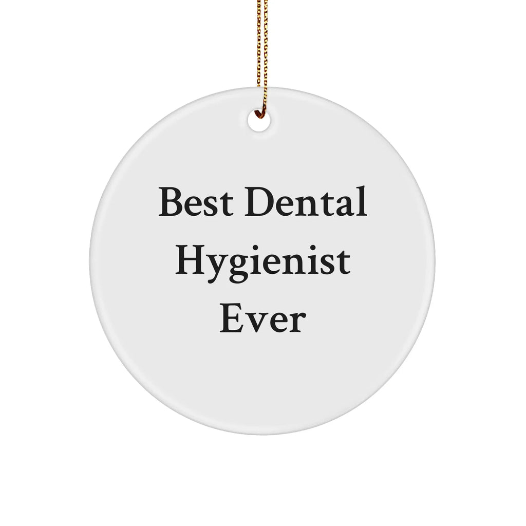 Dental Hygienist Gifts for Christmas - 'Best Dental Hygienist Ever' Circle Ornament for Friends, Family, Coworkers, Gifts from Men, Gifts for Women, Gifts for Dental Hygienist