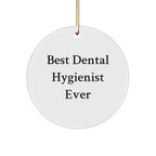 Dental Hygienist Gifts for Christmas - 'Best Dental Hygienist Ever' Circle Ornament for Friends, Family, Coworkers, Gifts from Men, Gifts for Women, Gifts for Dental Hygienist