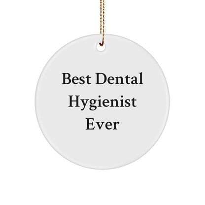 Dental Hygienist Gifts for Christmas - 'Best Dental Hygienist Ever' Circle Ornament for Friends, Family, Coworkers, Gifts from Men, Gifts for Women, Gifts for Dental Hygienist