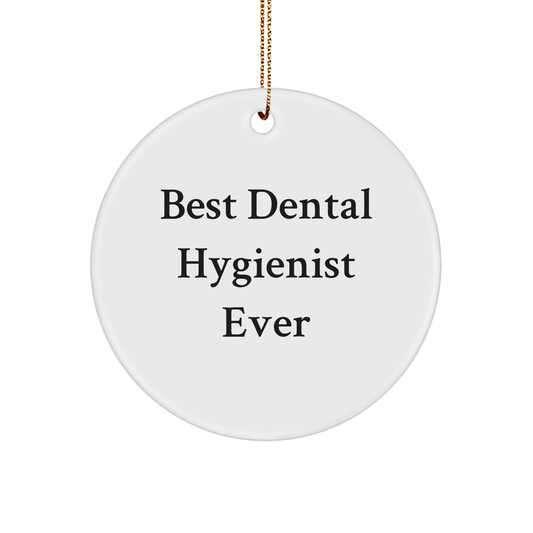 Dental Hygienist Gifts for Christmas - 'Best Dental Hygienist Ever' Circle Ornament for Friends, Family, Coworkers, Gifts from Men, Gifts for Women, Gifts for Dental Hygienist