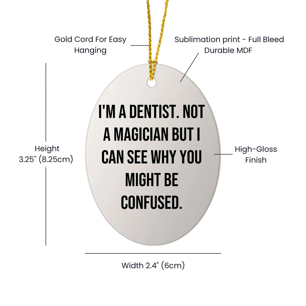 Dentist Gifts from Friends - Oval Ornament with Funny Quote - Unique Christmas Unique Gifts for Dentist