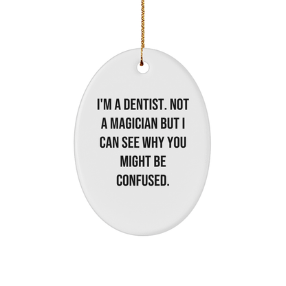 Dentist Gifts from Friends - Oval Ornament with Funny Quote - Unique Christmas Unique Gifts for Dentist