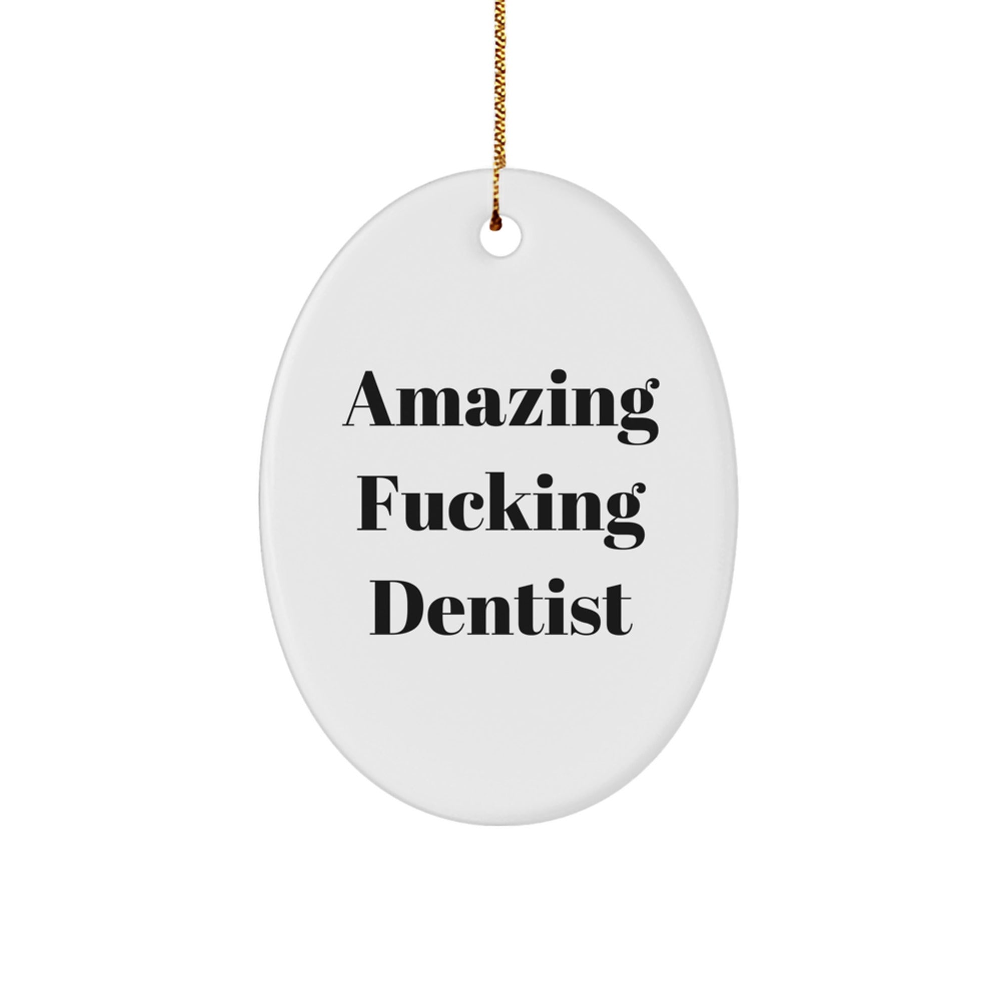 Dentist Oval Ornament Gifts from Friends for Christmas - 'Amazing F-king Dentist' Quote, Unique Oval Ornament for Dentist, Funny Gift for Dentist