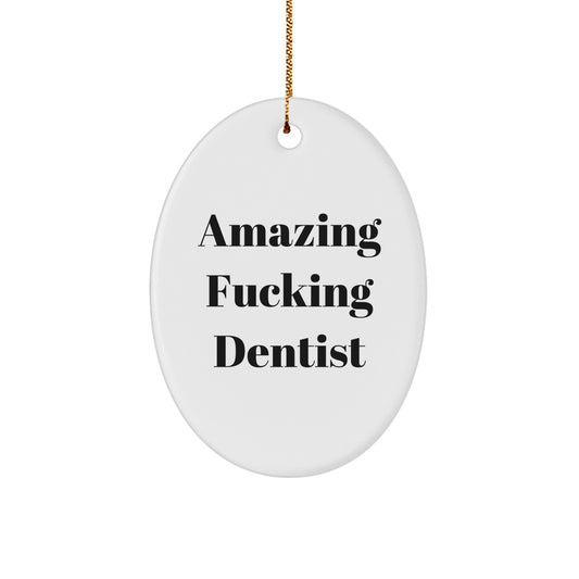 Dentist Oval Ornament Gifts from Friends for Christmas - 'Amazing F--king Dentist' Quote, Unique Oval Ornament for Dentist, Funny Gift for Dentist - Image 1