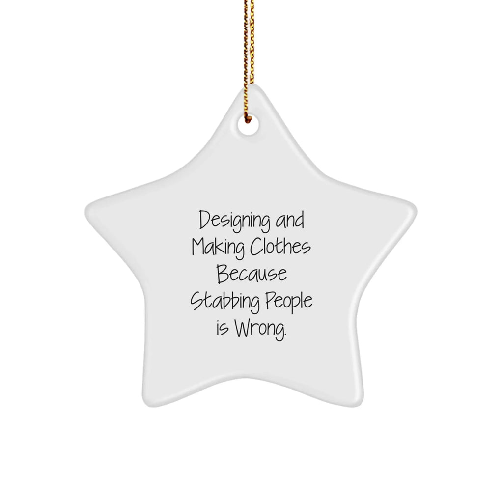 Designing and Making Clothes Gifts, Funny Quote Star Ornament for Christmas, Gifts from Family or Friends for Designing and Making Clothes Enthusiasts, Unique Present Ideas for Him or Her