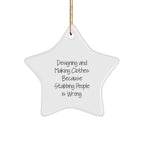 Designing and Making Clothes Gifts, Funny Quote Star Ornament for Christmas, Gifts from Family or Friends for Designing and Making Clothes Enthusiasts, Unique Present Ideas for Him or Her