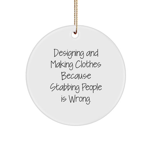 Designing and Making Clothes Gifts for Women, Funny Circle Ornament, Christmas Unique Gifts from Family
