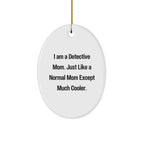 Detective Gifts for Men, Women, Friends, Coworkers, Family - I Am A Detective Mom - Oval Ornament, White, 3.25 Tall - Christmas Unique Gifts from Mom or Dad