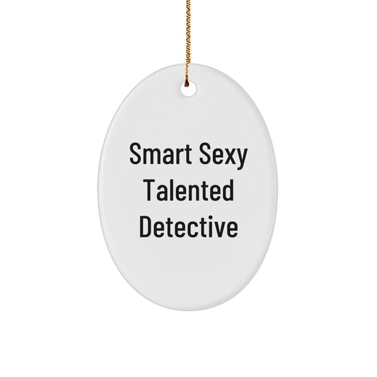 Detective Gifts from Friends, Family, or Coworkers - Funny Smart Sexy Talented Detective Oval Ornament, White, 3.25 Tall, Christmas Unique Gifts - Image 1