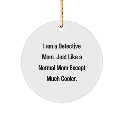 Detective Mom Gifts - I Am A Detective Mom Funny Circle Ornament for Christmas, Gifts from Women to Detective Friends