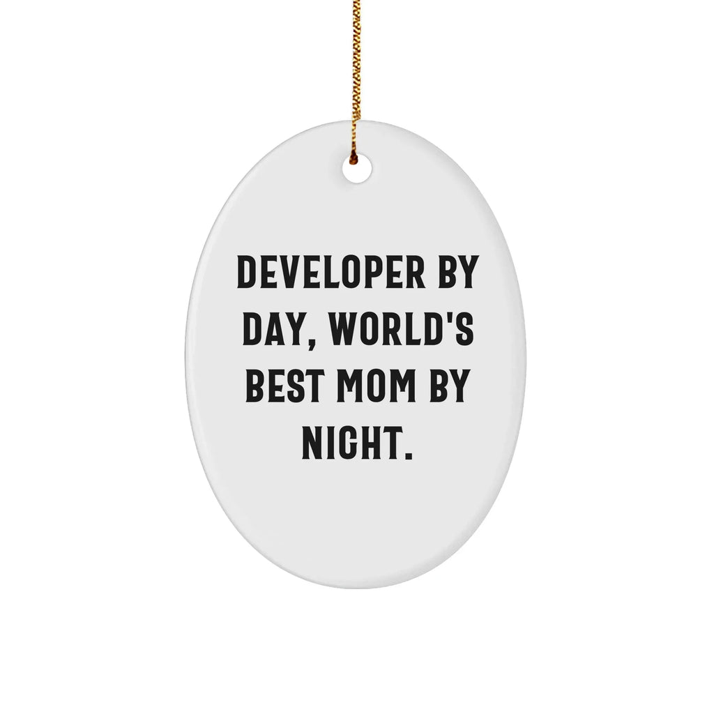 Developer Gifts from Mom: 'Developer By Day, World's Best Mom By Night.' Oval Ornament, Funny Quote, Christmas Unique Gifts for Men, Women, Coworkers, Family