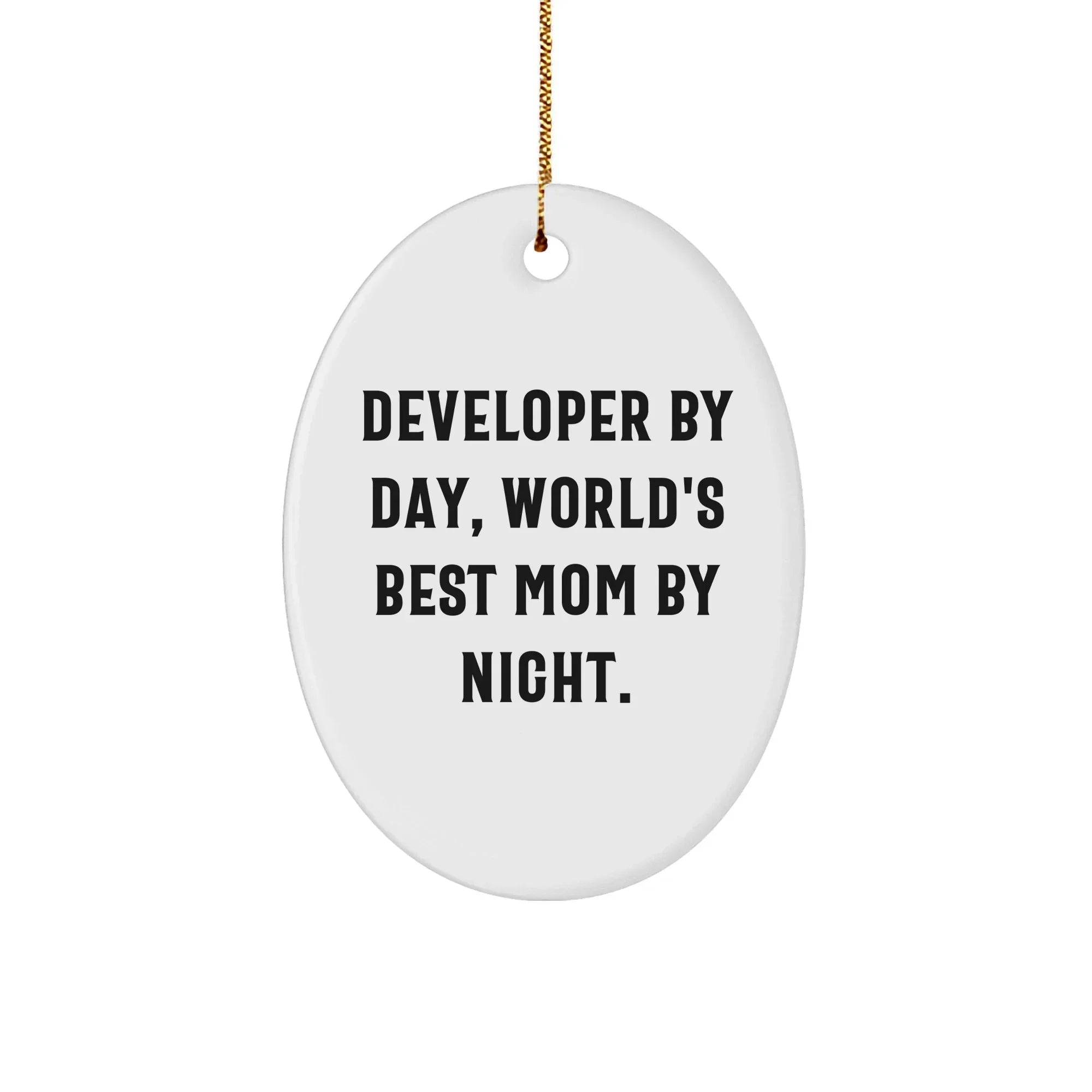 Developer Gifts from Mom: 'Developer By Day, World's Best Mom By Night.' Oval Ornament, Funny Quote, Christmas Unique Gifts for Men, Women, Coworkers, Family