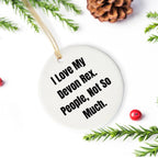 Devon Rex Cat Lover Gifts from Family for Christmas Unique Circle Ornament Funny Quote - I Love My Devon Rex, People Not So Much